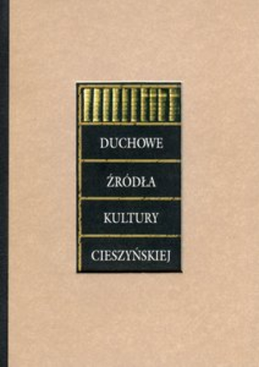 Duchowe źr&oacute;dła kultury cieszyńskiej : katalog wystawy