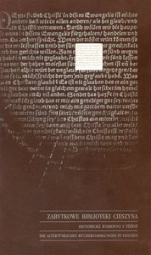 Zabytkowe biblioteki Cieszyna : wystawa : Galeria Książnicy Cieszyńskiej Cieszyn Rynek 18, 28.X.-17.XII.1996 = Historick&eacute; knihovny v Tě&scaron;&iacute;ně = v&yacute;stava = Die altert&uuml;mlichen B&uuml;chersammlungen in Teschen = Ausstellung
