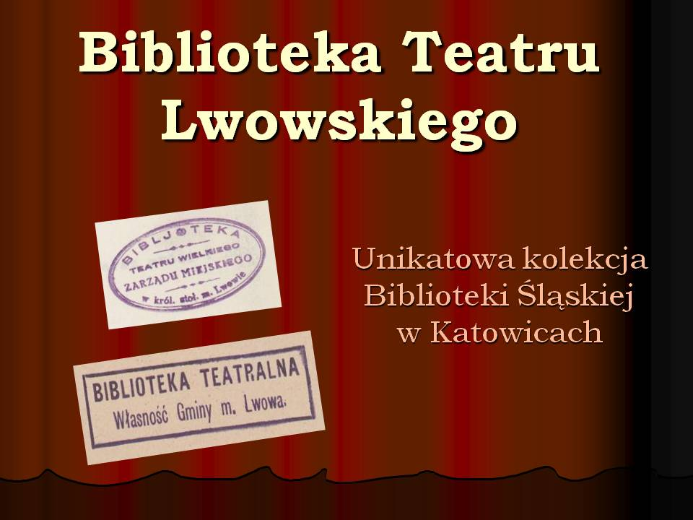 Biblioteka Teatru Lwowskiego - unikatowa kolekcja Biblioteki Śląskiej